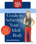 Get-Fit Guy's Guide to Achieving Your Ideal Body: A Workout Plan for Your Unique Shape (Quick & Dirty Tips)