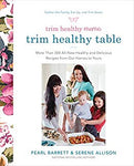 Trim Healthy Mama's Trim Healthy Table: More Than 300 All-New Healthy and Delicious Recipes from Our Homes to Yours : A Cookbook